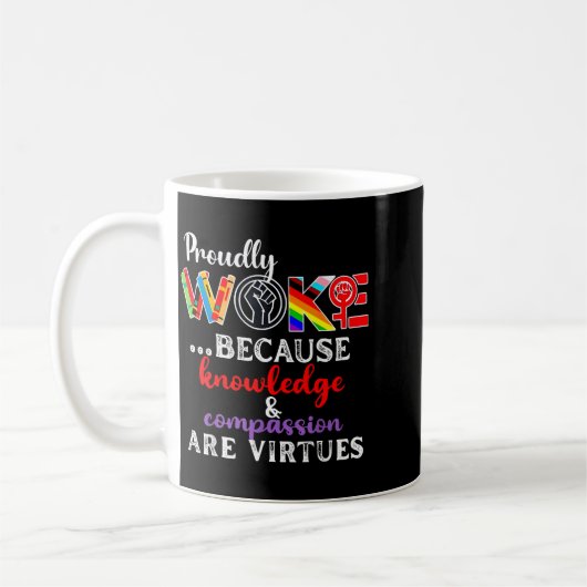Proudly Woke Because Knowledge Comon Are Virtues Kaffeetasse (Links)
