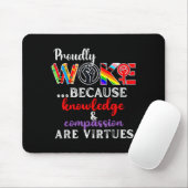 Proudly Woke Because Knowledge Comon Are Virtues Mousepad (Mit Mouse)