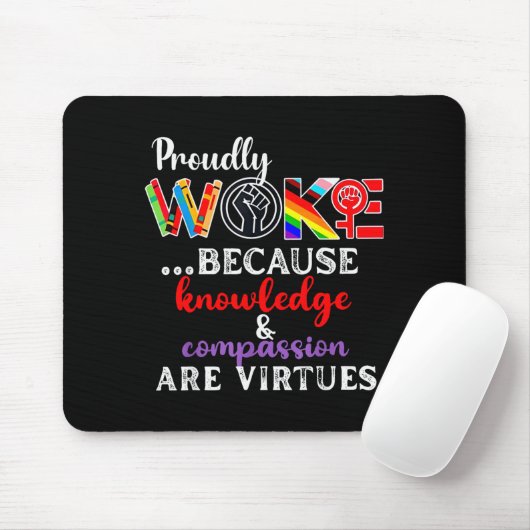 Proudly Woke Because Knowledge Comon Are Virtues Mousepad (Mit Mouse)