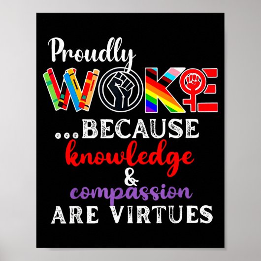 Proudly Woke Because Knowledge Comon Are Virtues Poster (Vorne)