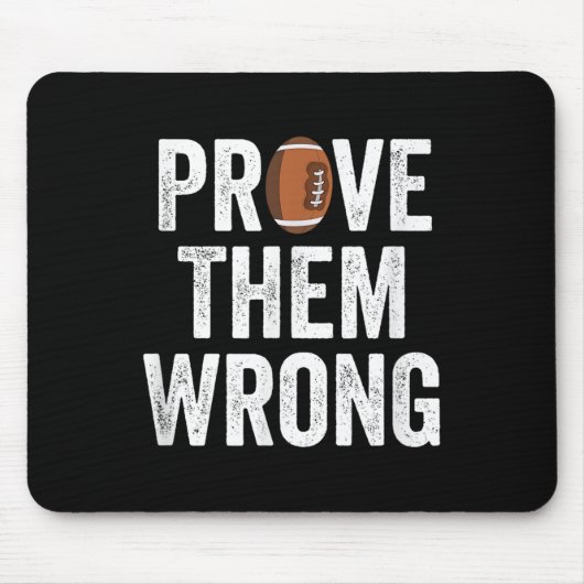 Prove Them Wrong Football Motivational Sitive Mind Mousepad (Vorne)