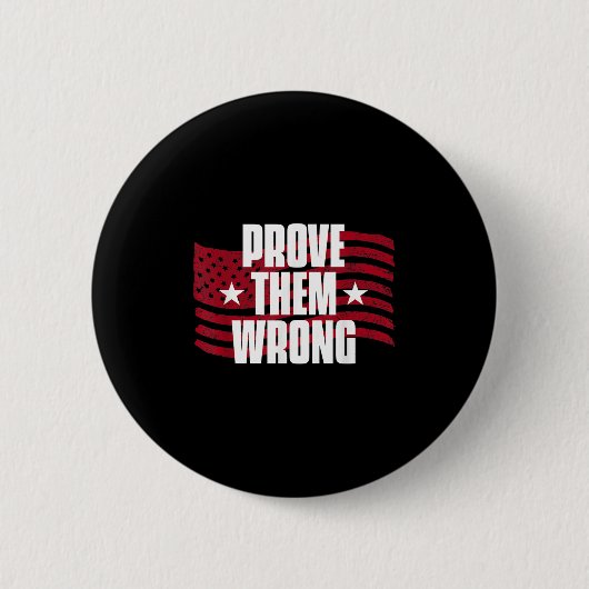 Prove Them Wrong Insrational Saying Motivational W Button (Vorderseite)