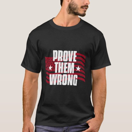 Prove Them Wrong Insrational Saying Motivational W T-Shirt (Vorderseite)