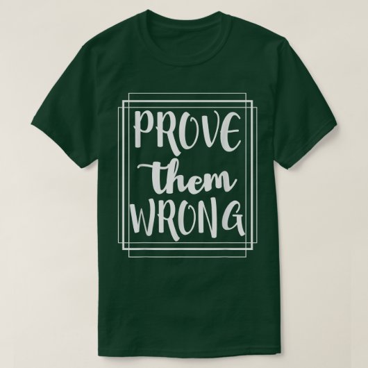 Prove Them Wrong - Motivation Inspirational T-Shirt (Design vorne)