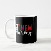 Prove Them Wrong Motivational Emwerment Message  Kaffeetasse (Links)
