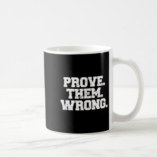 Prove Them Wrong Srt Gym Motivation Distressed Log Kaffeetasse (Rechts)