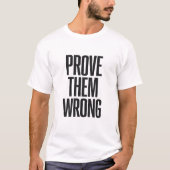 Prove Them Wrong T-Shirt (Vorderseite)