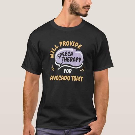 Provide Speech Therapy for Avocado Toast T-Shirt (Vorderseite)