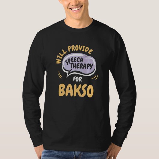 Provide Speech Therapy for Bakso  Speech Pathologi T-Shirt (Vorderseite)