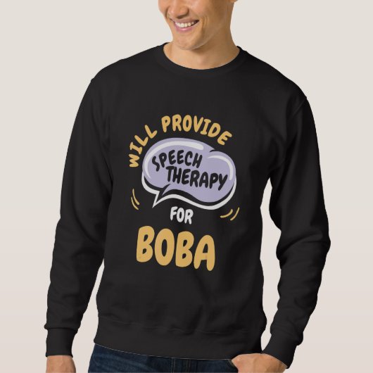 Provide Speech Therapy for Boba Speech Pathologi Sweatshirt (Vorderseite)