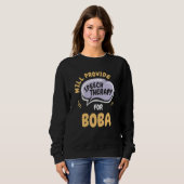 Provide Speech Therapy for Boba Speech Pathologi Sweatshirt (Vorne ganz)