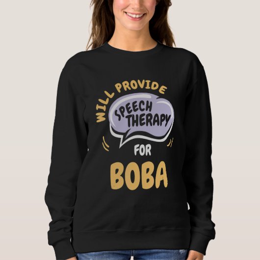 Provide Speech Therapy for Boba Speech Pathologi Sweatshirt (Vorderseite)