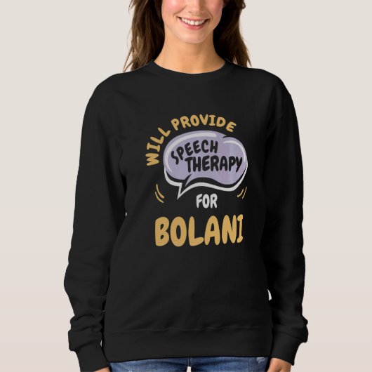 Provide Speech Therapy for Bolani Speech Patholog Sweatshirt (Vorderseite)