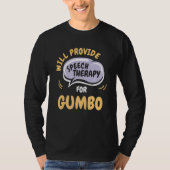 Provide Speech Therapy for Gumbo Speech Patholog T-Shirt (Vorderseite)