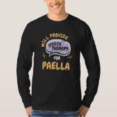 Provide Speech Therapy for Paella  Speech Patholog T-Shirt (Vorderseite)