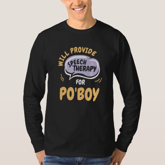 Provide Speech Therapy for Po'Boy Speech Patholog T-Shirt (Vorderseite)