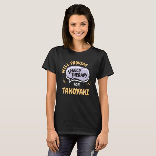 Provide Speech Therapy for Takoyaki Speech Patho T-Shirt (Vorne ganz)
