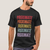 Proximate T-Shirt (Vorderseite)