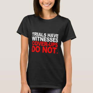 Prozesse haben Zeugen Vertuschungen stehen nicht f T-Shirt