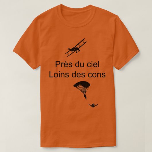 Prs du ciel loins des cons T-Shirt (Design vorne)