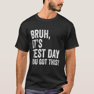 Prüfungstag Bruh Es ist Testtag Du Schaffst Das Le T-Shirt
