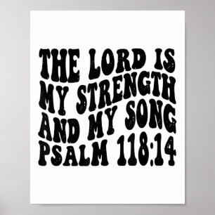 Psalm 118 14 Der Herr ist mein Lied und meine Stär Poster