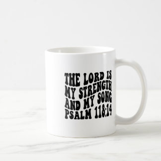 Psalm 118 14 Der Herr ist mein Song und meine Stär Kaffeetasse