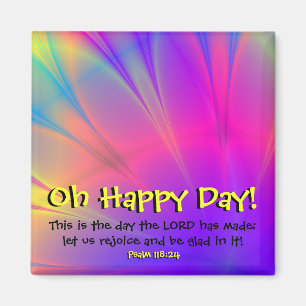 Psalm 118:24 "Oh Happy Day" Kühlschrankmagnet