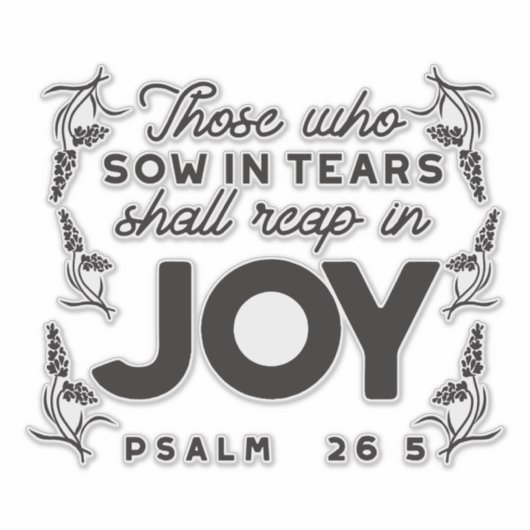 Psalm 126:5 Scripture Typography – Reap in Joy Aufkleber (Vorderseite)