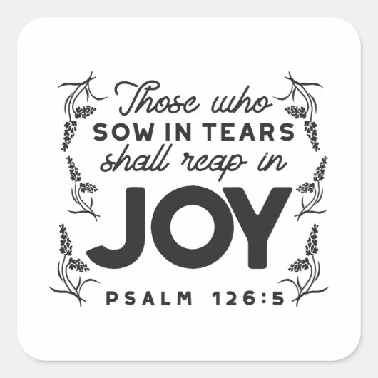 Psalm 126:5 Scripture Typography – Reap in Joy Quadratischer Aufkleber (Vorderseite)