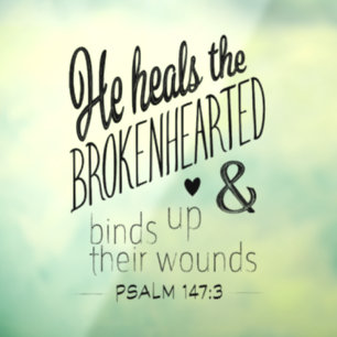 Psalm 147:3 Er heilt die Brokenherzen Fensteraufkleber