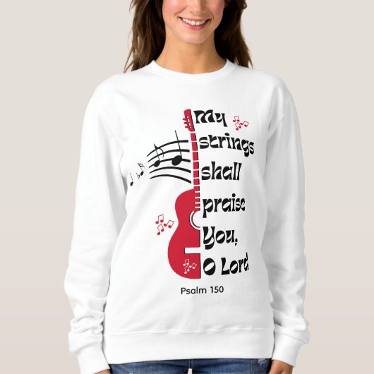 Psalm 150 MEINE STRINGS WERDEN SIE VERPASSEN Sweatshirt (Vorderseite)