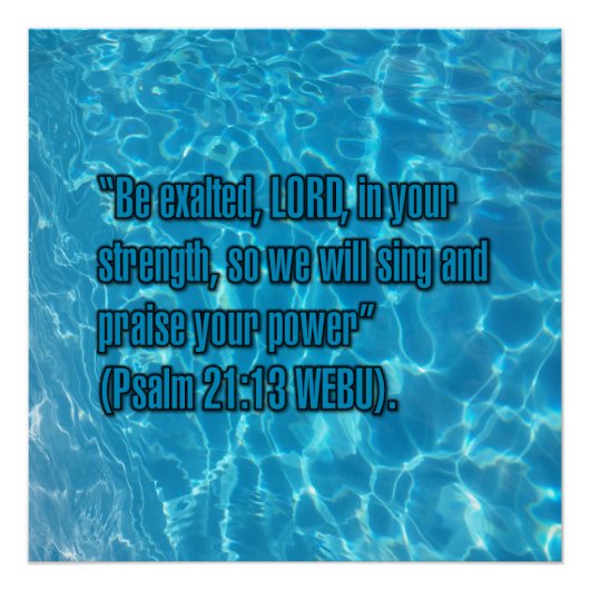 Psalm 21:13 WEBU Poster (Vorderseite)