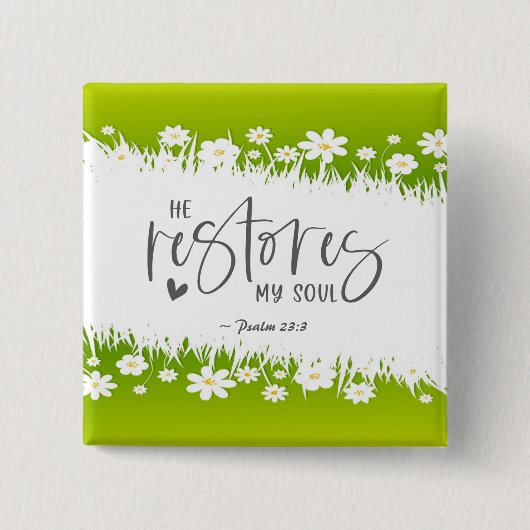 Psalm 23:3 Er restauriert mein Soul Bibel Verse Button (Vorderseite)