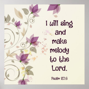 Psalm 27:6 Ich werde singen und Melodie zum Herrn Poster