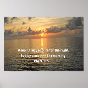 Psalm 30:5 Weeping may endure for a night... Poster