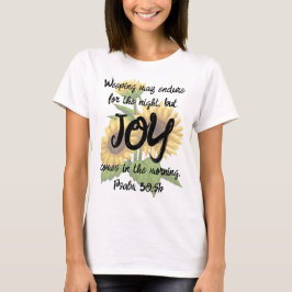 Psalm 30:5b T - Shirt - Joy in the Morning