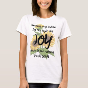 Psalm 30:5b T - Shirt - Joy in the Morning