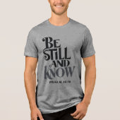 Psalm 46:10 Be Still and Know Religious Tri-Blend Shirt (Vorderseite)