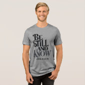 Psalm 46:10 Be Still and Know Religious Tri-Blend Shirt (Vorderseite voll)