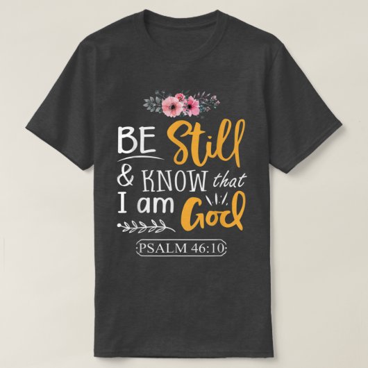 Psalm 46 10 Be Still Know I Am God Faith Png T-Shirt (Design vorne)