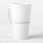 Psalm 46:10, Geschenk Latte Tasse (Linke Ecke)