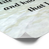 Psalm 46:10 Sei still und weiß, dass ich Gott bin Poster (Ecke)