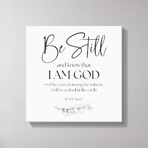Psalm 46:10 Sei still und weißt, dass ich Gott bin Leinwanddruck