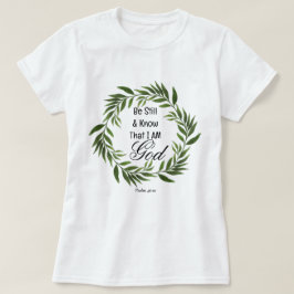 Psalm 46:10 Seien Sie still und wissen T-Shirt