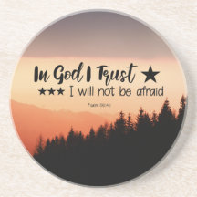 Psalm 56:4b In God I Trust I will not be afraid
