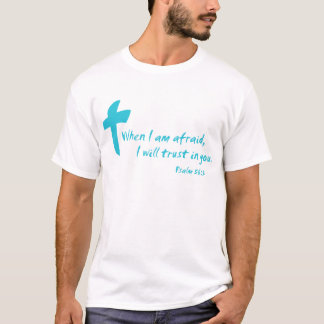 Psalm 56: Wenn ich Angst habe, werde ich Ihnen ver T-Shirt