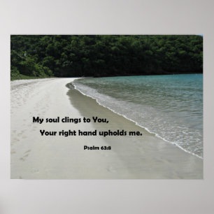 Psalm 63:8 My soul clings to You; Your right hand Poster