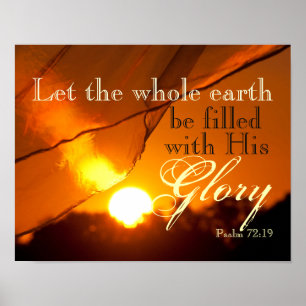 Psalm 72:19 Ließ die Erde mit Seiner Herrlichkeit  Poster