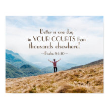 Psalm 84:10 Better is One day in Your Courts Bible
